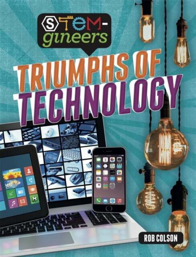 STEM-gineers: Triumphs of Technology av Rob Colson