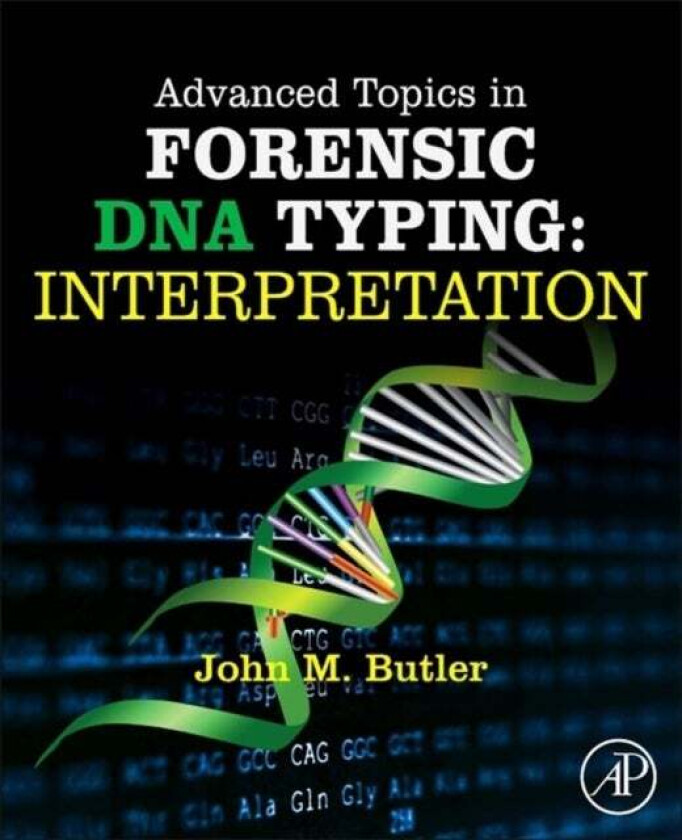 Advanced Topics in Forensic DNA Typing: Interpretation av John M. Ph.D. (Analytical Chemistry) University of Virginia (National Institute of Standards