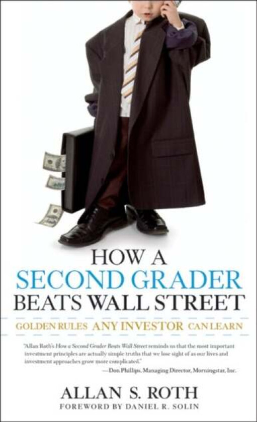 How a Second Grader Beats Wall Street - Golden Rules Any Investor Can Learn av Allan S. Roth