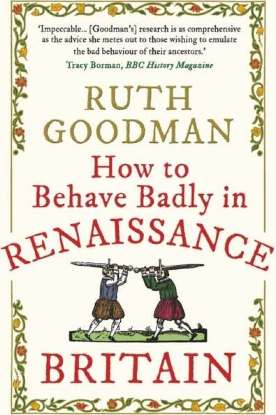 How to Behave Badly in Renaissance Britain av Ruth Goodman