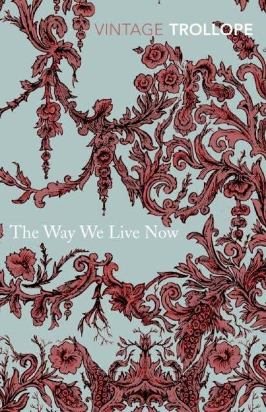 The Way We Live Now av Anthony Trollope