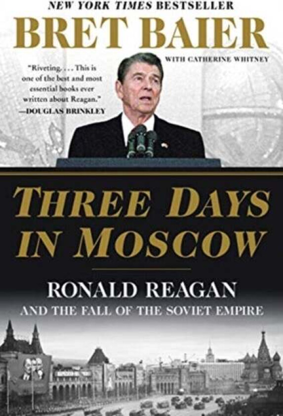 Three Days in Moscow: Ronald Reagan and the Fall of the Soviet Empire av Bret Baier, Catherine Whitney