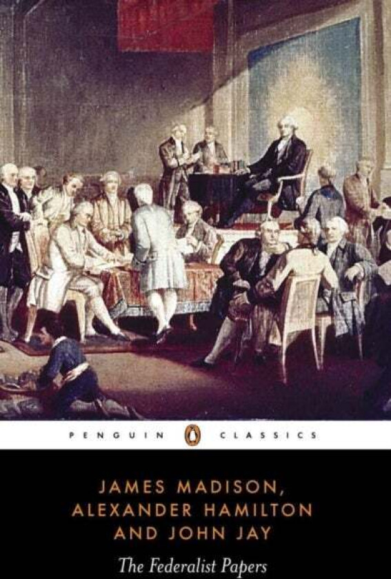 The Federalist Papers av Alexander Hamilton, James Madison, John Jay