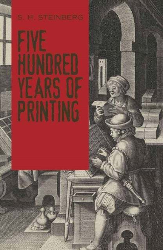 Five Hundred Years of Printing av S. Steinberg