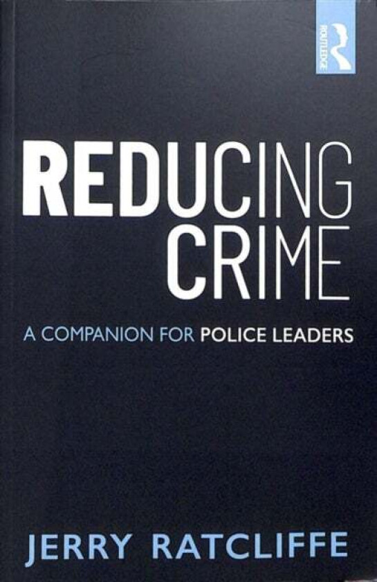 Reducing Crime av Jerry (Temple University Philadelphia Pennsylvania USA) Ratcliffe