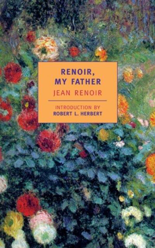 Renoir, My Father av Dorothy Weaver, Jean Renoir, Randolph Weaver, Robert L. Herbert