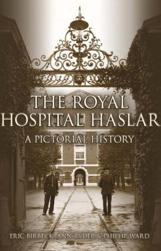The Royal Hospital Haslar av Eric Birbeck, Ann Ward, Phil Ward