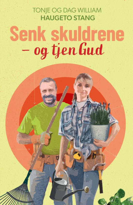 Senk skuldrene - og tjen Gud av Dag William Haugeto Stang, Tonje Haugeto Stang