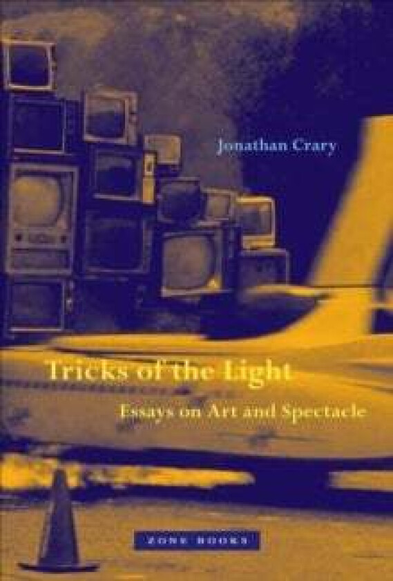 Tricks of the Light - Essays on Art and Spectacle av Jonathan Crary