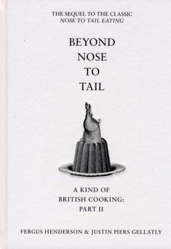 Beyond Nose to Tail av Fergus Henderson, Justin Piers Gellatly