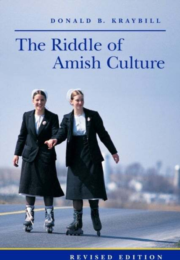 The Riddle of Amish Culture av Donald B. (Distinguished Professor and Senior Fellow Elizabethtown College) Kraybill