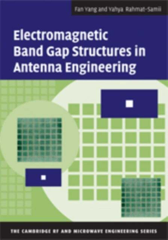 Electromagnetic Band Gap Structures in Antenna Engineering av Fan (University of Mississippi) Yang, Yahya (University of California Los Angeles) Rahma