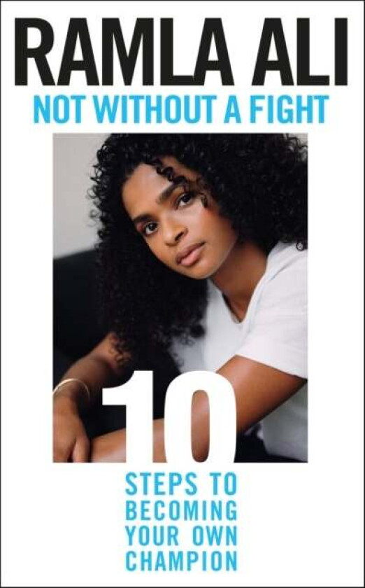 Not Without a Fight: Ten Steps to Becoming Your Own Champion av Ramla Ali