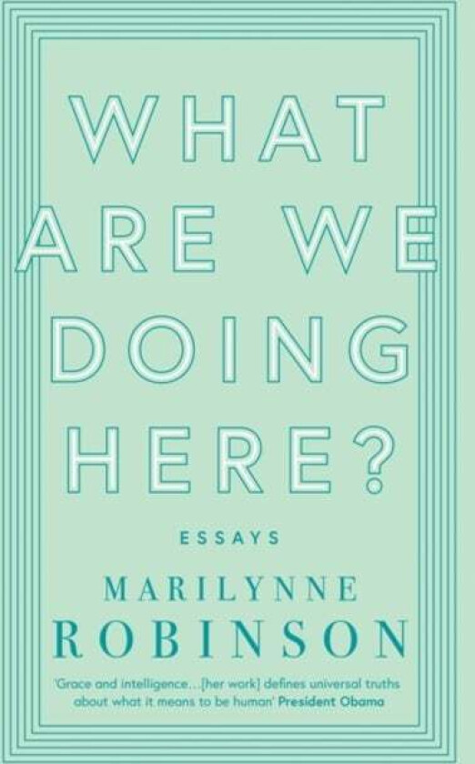 What are We Doing Here? av Marilynne Robinson