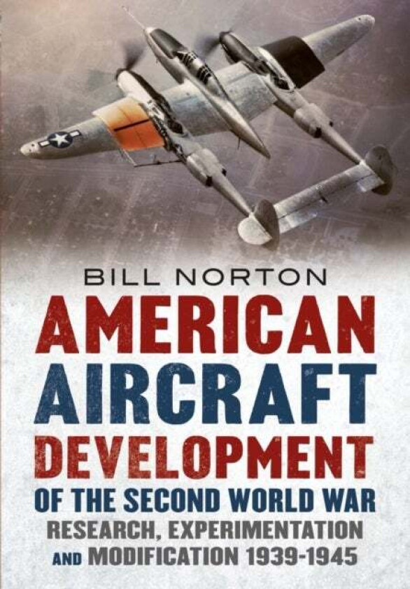 American Aircraft Development of the Second World War av William Norton