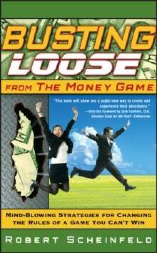 Busting Loose From the Money Game av Robert Scheinfeld