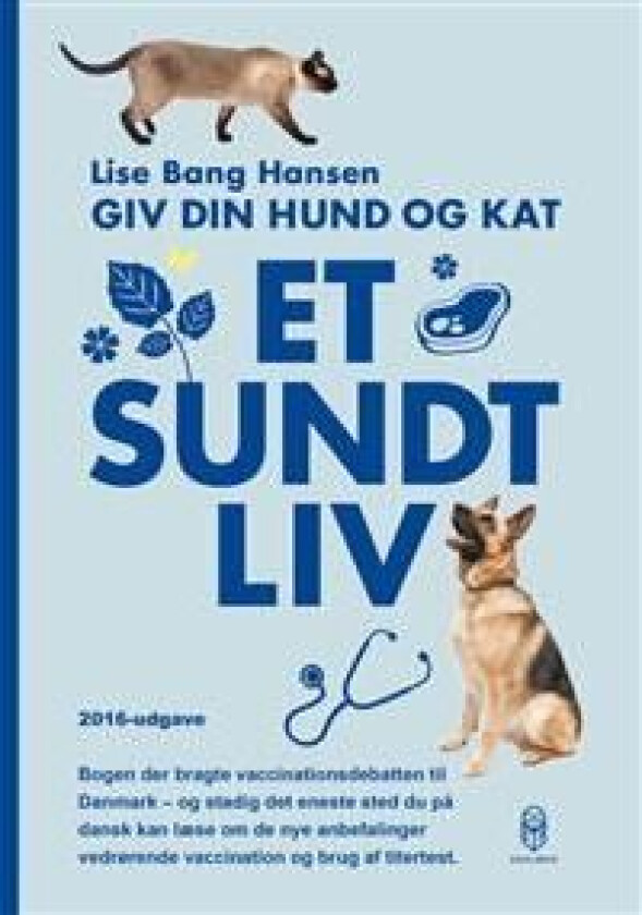 Giv din hund og kat et sundt liv Lise Bang Hansen Språk: Dansk