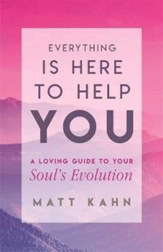 Everything Is Here To Help You Av Matt Kahn