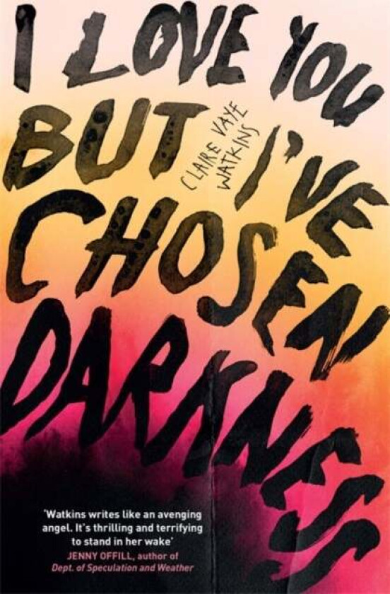 I Love You But I've Chosen Darkness av Claire Vaye Watkins