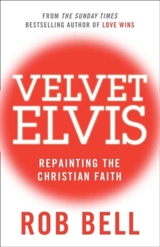 Velvet Elvis av Rob Bell