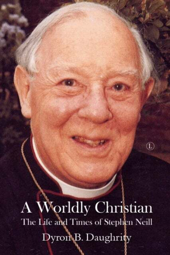 A Worldly Christian : The Life and Times of Stephen Neill av Dyron B. Daughrity