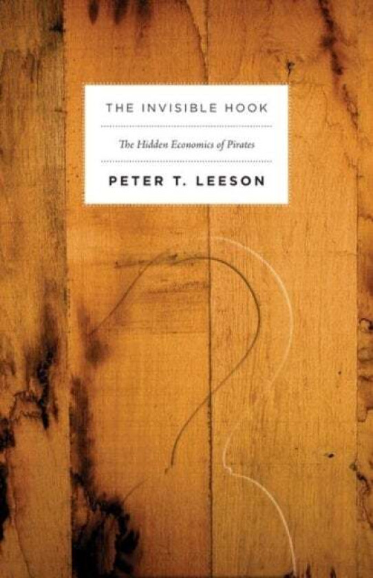 The Invisible Hook av Peter T. Leeson