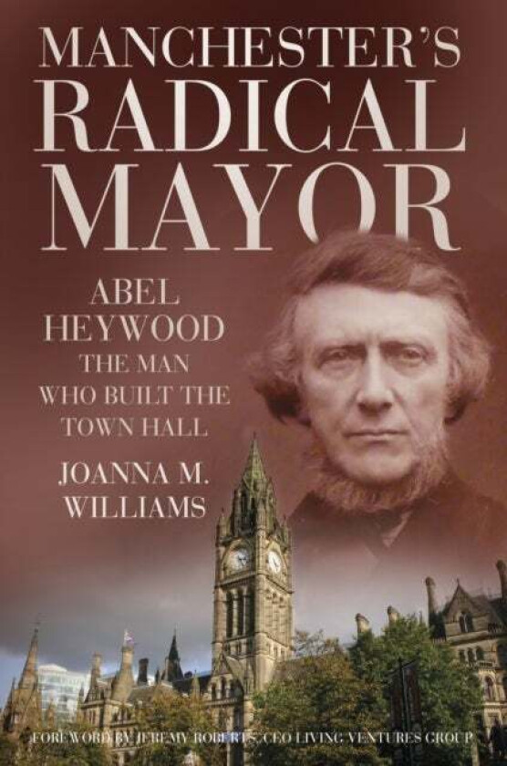 Manchester's Radical Mayor av Joanna M. Williams