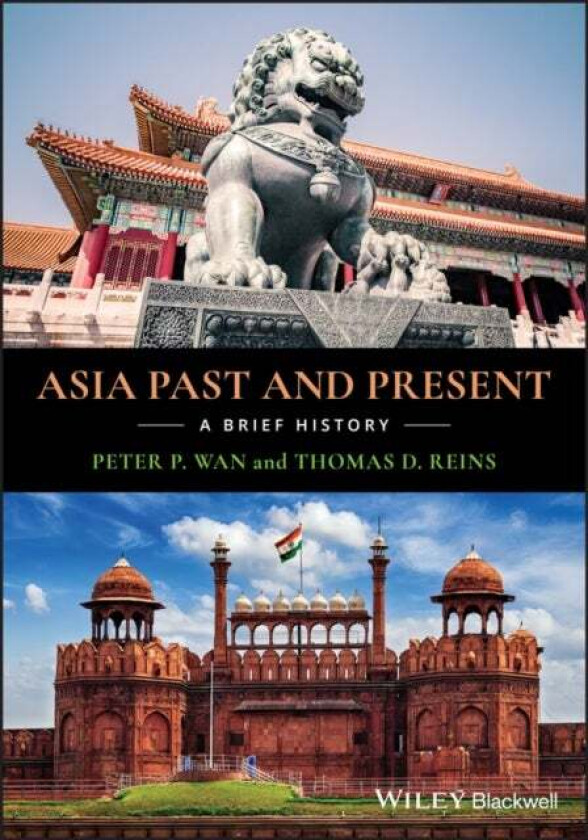 Asia Past and Present av Peter P. (Fullerton College) Wan, Thomas D. Reins