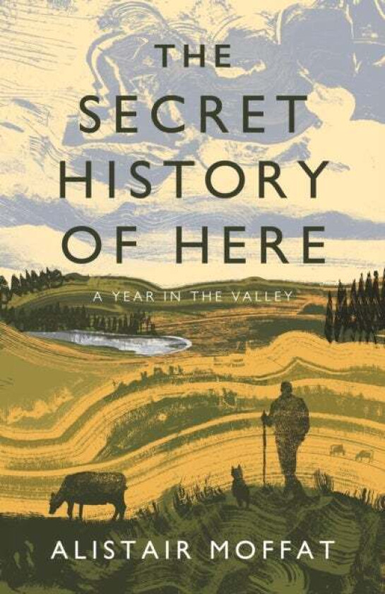 The Secret History of Here av Alistair Moffat