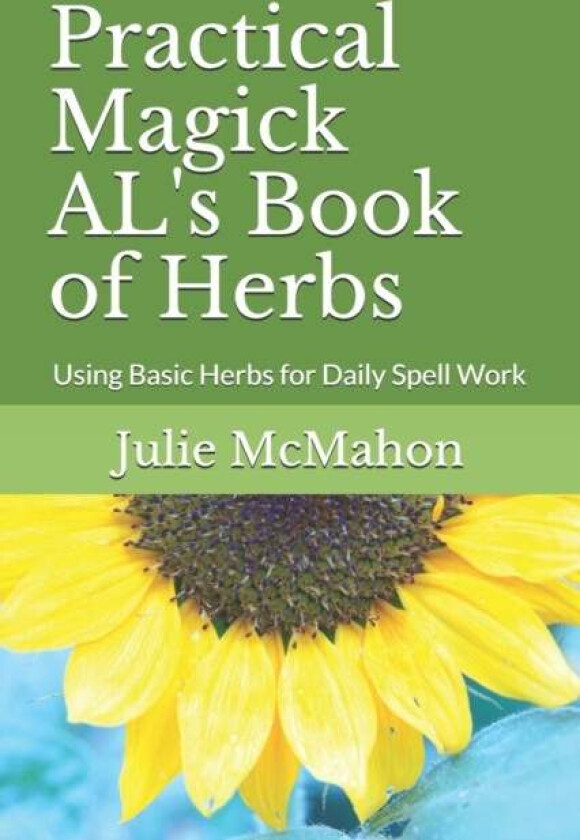 Practical Magick AL's Book of Herbs av Julie Ann McMahon