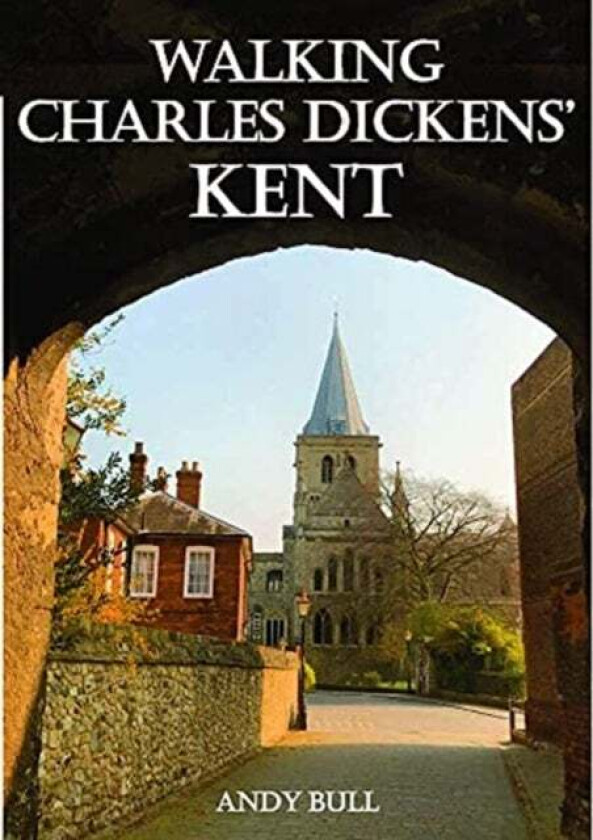 Walking Charles Dickens' Kent av Andy Bull