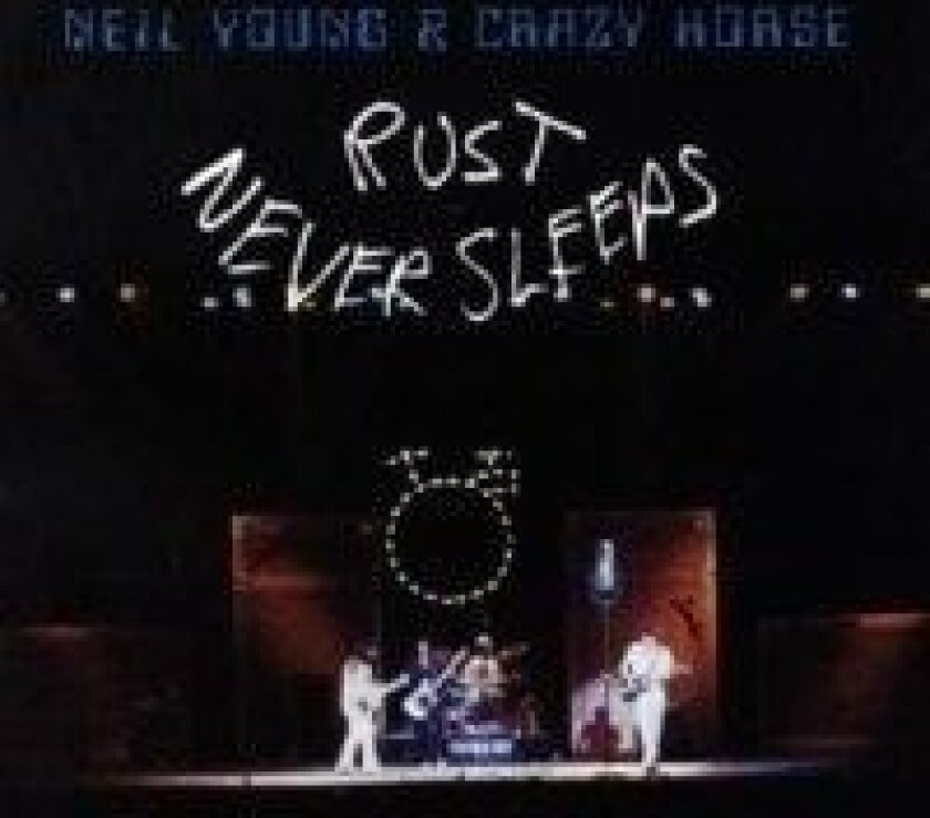 Neil Young & Crazy Horse - Rust Never Sleeps