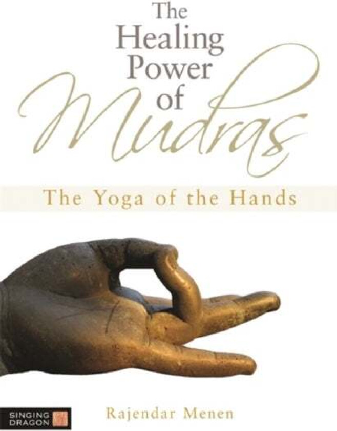 The Healing Power of Mudras av Rajendar Menen