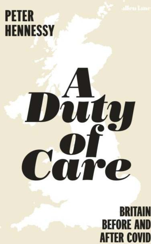 A Duty of Care av Peter Hennessy