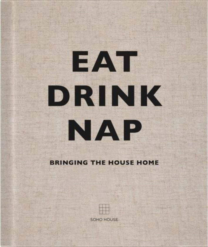 Eat, Drink, Nap av Soho House