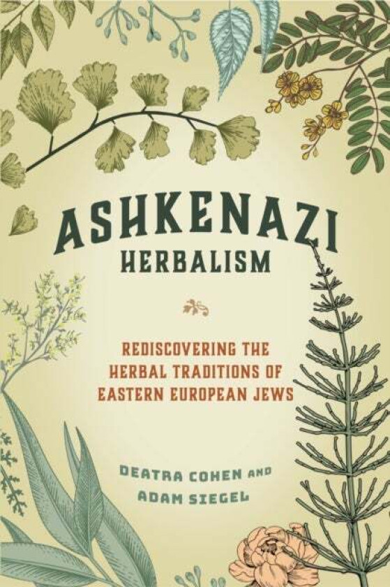 Ashkenazi Herbalism av Deatra Cohen, Adam Siegel