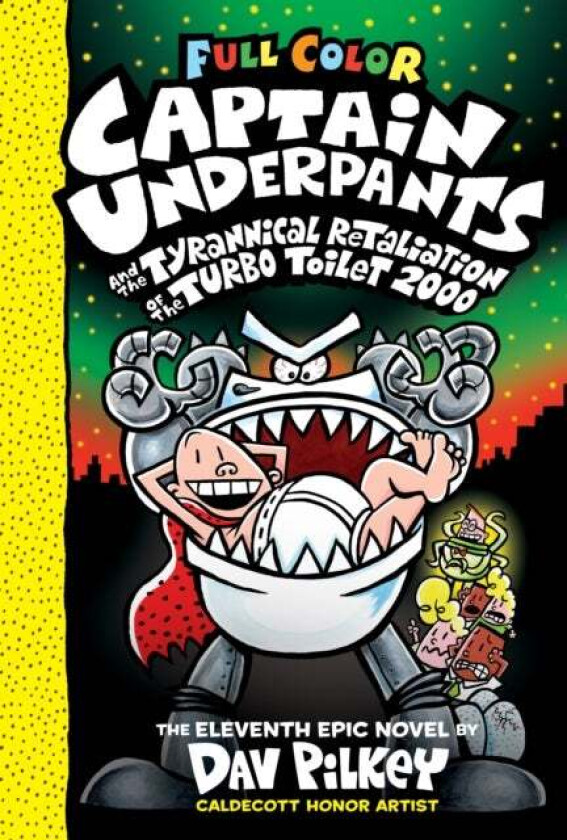 Captain Underpants and the Tyrannical Retaliation of the Turbo Toilet 2000: Color Edition (Captain U av Dav Pilkey
