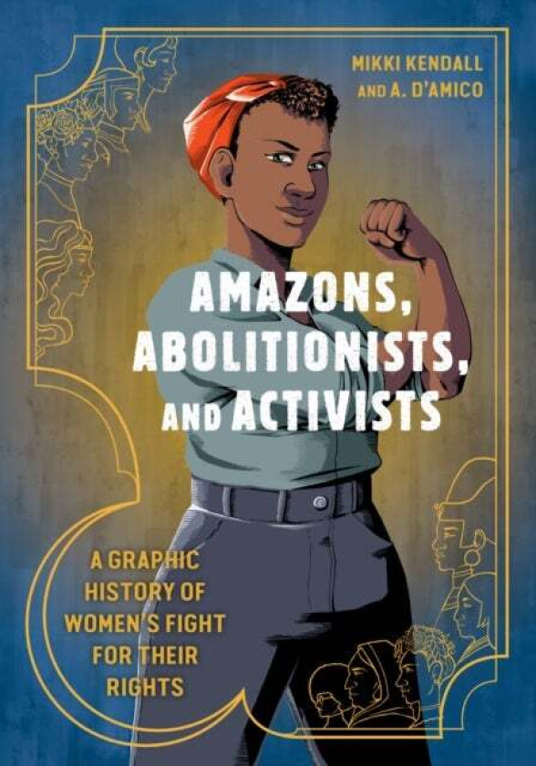 Amazons, Abolitionists, And Activists Av Mikki Kendall, Anna D'Amico