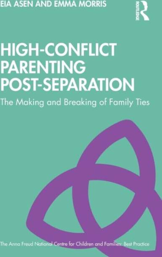 High-Conflict Parenting Post-Separation av Eia (CNWL NHS Trust UK) Asen, Emma Morris