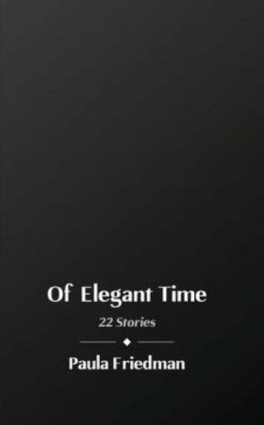 Of Elegant Time av Paula Friedman