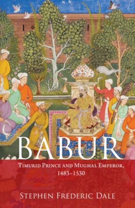 Babur av Stephen F. (Ohio State University) Dale