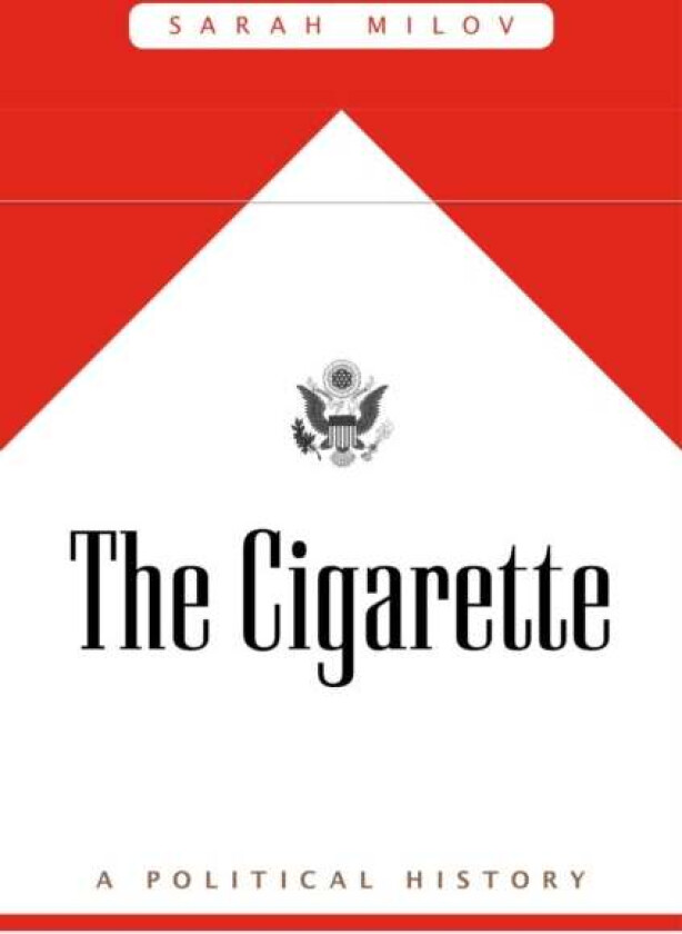 The Cigarette av Sarah Milov