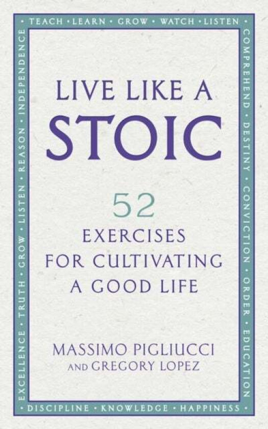 Live Like A Stoic av Pigliucci & Lopez