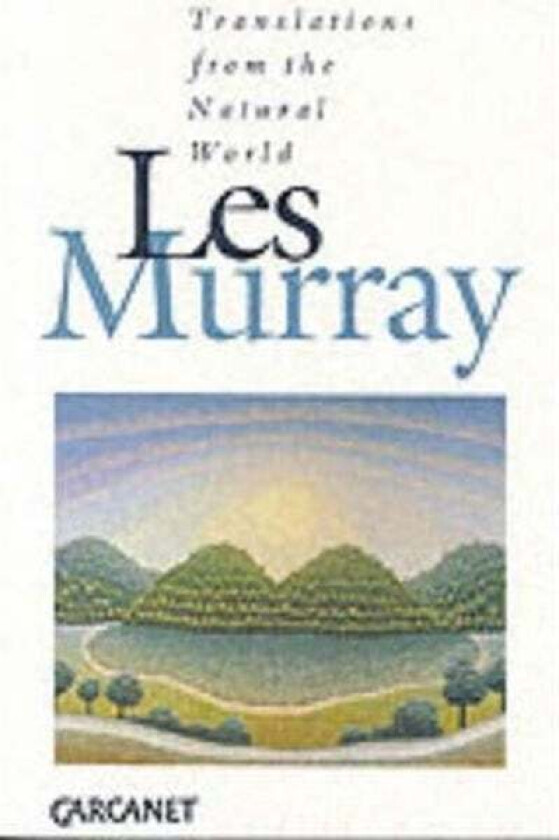 Translations from the Natural World av Les A. Murray