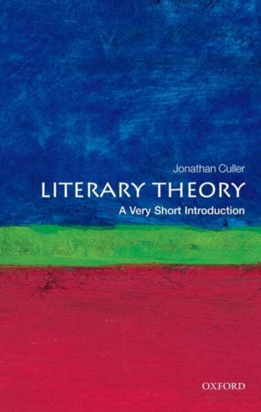 Literary Theory: A Very Short Introduction av Jonathan (Class of 1916 Professor of English and Comparative Literature Cornell University) Culler