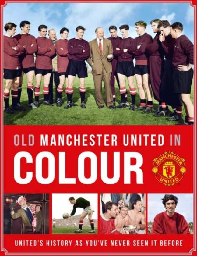 Old Manchester United in Colour av Manchester United