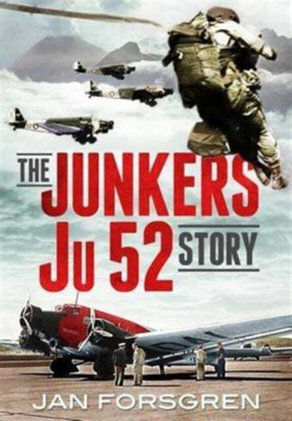 The Junkers Ju 52 Story av Jan Forsgren
