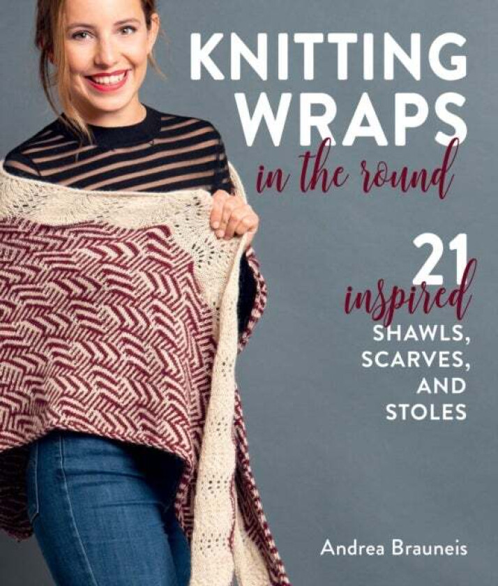 Knitting Wraps in the Round av Andrea Brauneis