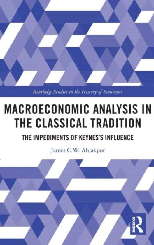 Macroeconomic Analysis in the Classical Tradition av James C W Ahiakpor