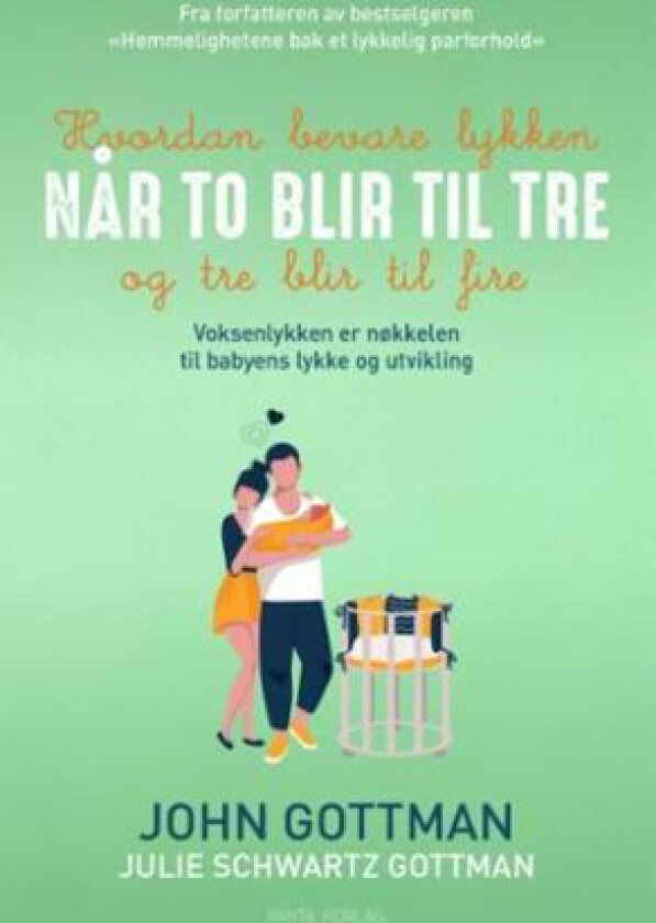Hvordan bevare lykken når to blir tre og tre blir fire av John M. Gottman, Julie Schwartz Gottman